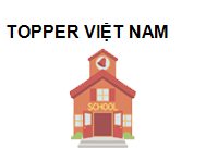 TRUNG TÂM TOPPER VIỆT NAM
